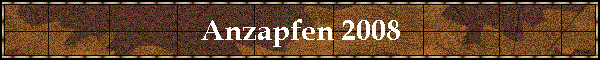 Anzapfen 2008
